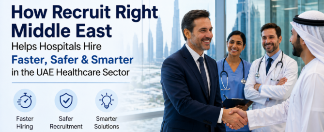 How Recruit Right Middle East Helps Hospitals Hire Faster, Safer & Smarter in the UAE Healthcare Sector